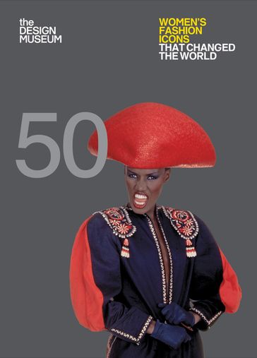 Fifty Women's Fashion Icons that Changed the World - Lauren Cochrane - DESIGN MUSEUM ENTERPRISE LTD