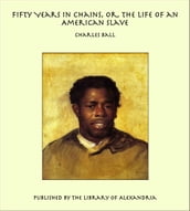 Fifty Years in Chains, Or, the Life of an American Slave