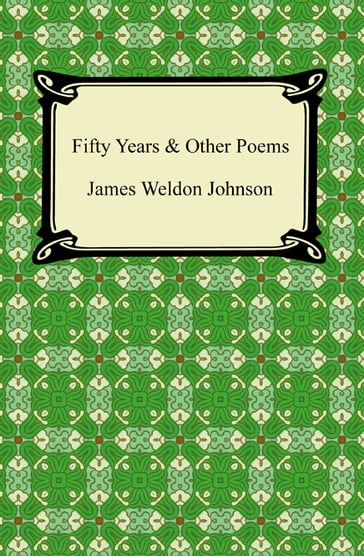Fifty Years & Other Poems - James Weldon Johnson