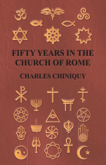 Fifty Years In The Church Of Rome - Charles Chiniquy