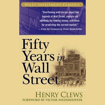 Fifty Years in Wall Street - Henry Clews - Victor Niederhoffer