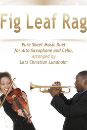 Fig Leaf Rag Pure Sheet Music Duet for Alto Saxophone and Cello, Arranged by Lars Christian Lundholm
