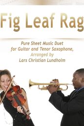 Fig Leaf Rag Pure Sheet Music Duet for Guitar and Tenor Saxophone, Arranged by Lars Christian Lundholm