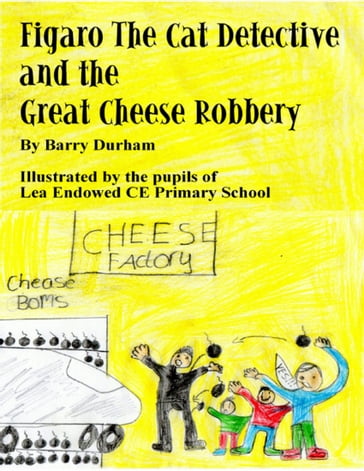 Figaro the Cat Detective and the Great Cheese Robbery - Barry Durham
