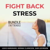Fight Back Stress Bundle, 3 in 1 Bundle