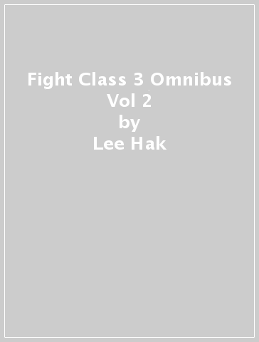 Fight Class 3 Omnibus Vol 2 - Lee Hak