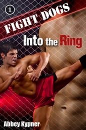 Fight Dogs (Book 1): Into the Ring