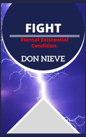 Fight: Eternal Existential Condition.