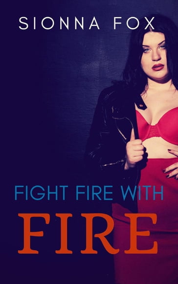 Fight Fire with Fire - Sionna Fox