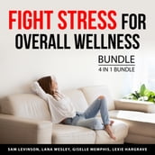 Fight Stress for Overall Wellness Bundle, 4 in 1 Bundle