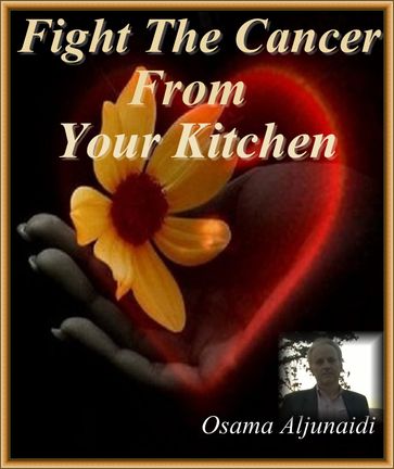 Fight The Cancer From Your Kitchen - osama aljunaidi
