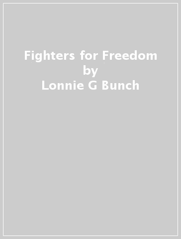 Fighters for Freedom - Lonnie G Bunch - Virginia Mecklenburg