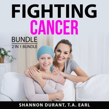 Fighting Cancer Bundle, 2 in 1 Bundle - Shannon Durant - T.A. Earl
