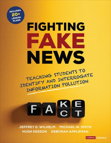 Fighting Fake News - Jeffrey D. Wilhelm - Michael W. Smith - Hugh Kesson - Deborah Appleman