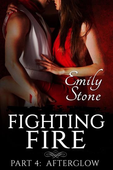 Fighting Fire #4: Afterglow - Emily Stone
