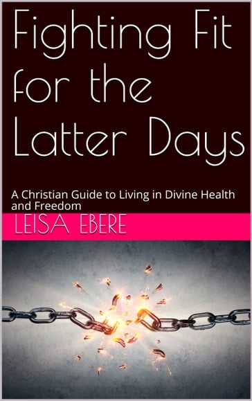 Fighting Fit for the Latter Days - Leisa Ebere