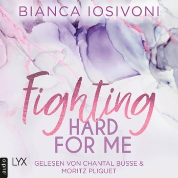 Fighting Hard for Me - Was auch immer geschieht, Teil 3 (Ungekürzt) - Bianca Iosivoni