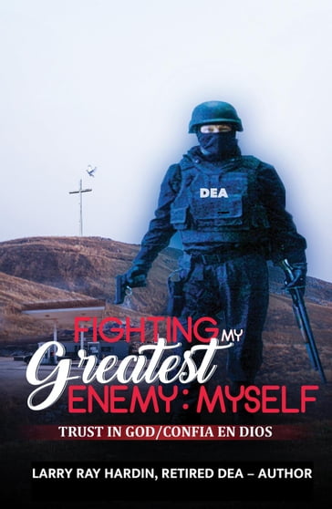 Fighting My Greatest Enemy, Myself - Larry Ray Hardin - Dianne DeMille