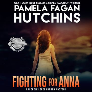 Fighting for Anna (A Michele Lopez Hanson Mystery) - Pamela Fagan Hutchins