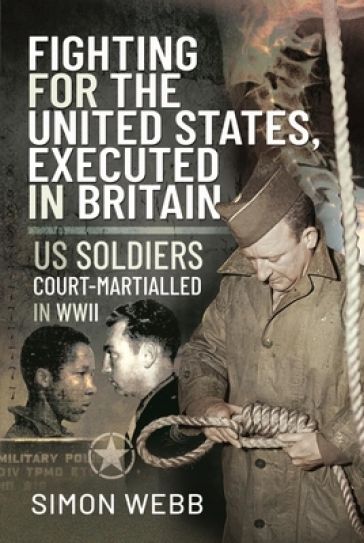Fighting for the United States, Executed in Britain - Simon Webb