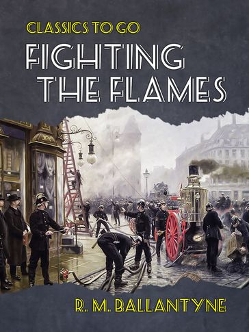 Fighting the Flames - R. M. Ballantyne