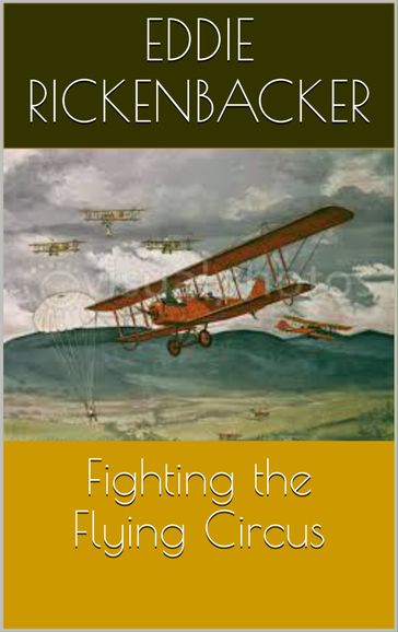 Fighting the Flying Circus - Eddie Rickenbacker