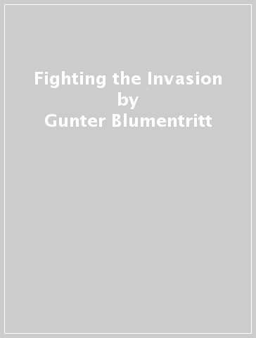 Fighting the Invasion - Gunter Blumentritt - Wilhelm Keitel - Alfred Jodl - Walter Warlimont - Freiherr von Luttwitz