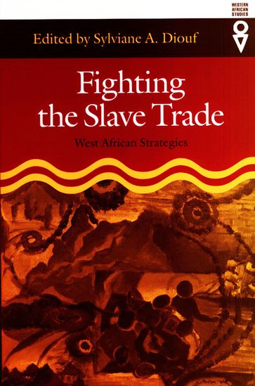 Fighting the Slave Trade - Sylviane A. Diouf