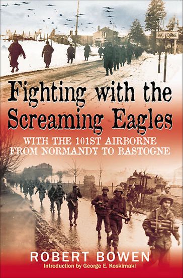 Fighting with the Screaming Eagles - Bowen Robert