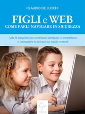 Figli e web Come farli navigare in sicurezza