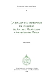 La Figura del emperador en las obras de Amiano Marcelino y Ambrosio de Milán