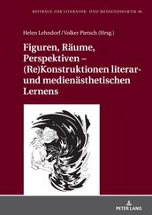 Figuren, Raeume, Perspektiven  (Re)Konstruktionen literar- und medienaesthetischen Lernens
