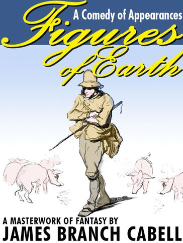Figures of Earth: A Comedy of Appearances - James Branch Cabell