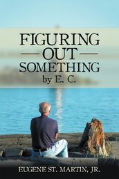 Figuring out Something by E. C.