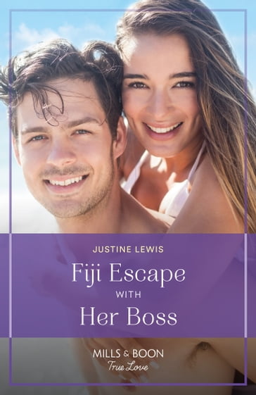 Fiji Escape With Her Boss (Mills & Boon True Love) - Justine Lewis