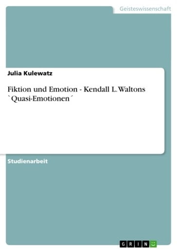 Fiktion und Emotion - Kendall L. Waltons 'Quasi-Emotionen - Julia Kulewatz