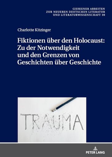 Fiktionen uber den Holocaust: Zu der Notwendigkeit und den Grenzen von Geschichten uber Geschichte - Sascha Feuchert - Charlotte Kitzinger