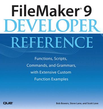 FileMaker 9 Developer Reference - Bob Bowers - Scott Love - Steve Lane