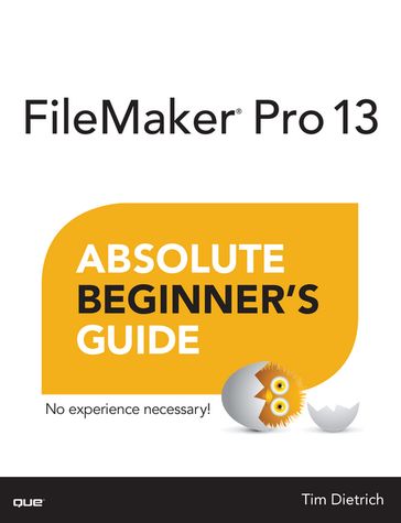 FileMaker Pro 13 Absolute Beginner's Guide - Tim Dietrich