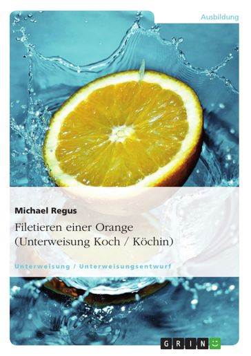 Filetieren einer Orange (Unterweisung Koch / Köchin) - Michael Regus