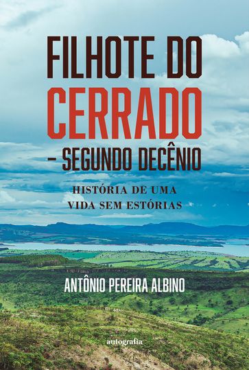 Filhote do Cerrado - Segundo Decênio: História de uma vida sem estórias - Antônio Pereira Albino