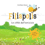 Filiapolis. La città dell amicizia. Colora ed impara con le api. Ediz. illustrata