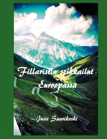 Fillaristin seikkailut Euroopassa - Jussi Saarikoski