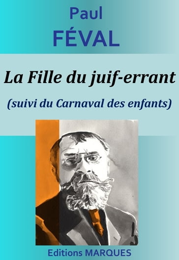 La Fille du juif-errant (suivi du Carnaval des enfants) - Paul Féval