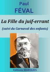 La Fille du juif-errant (suivi du Carnaval des enfants)