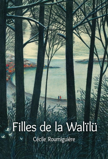 Filles de la Walïlü - Cécile Roumiguière