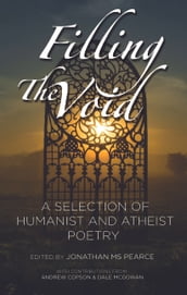 Filling The Void: A Selection of Humanist And Atheist Poetry