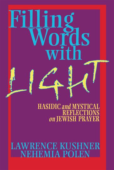 Filling Words with Light - Lawrence Kushner - Rabbi Nehemia Polen
