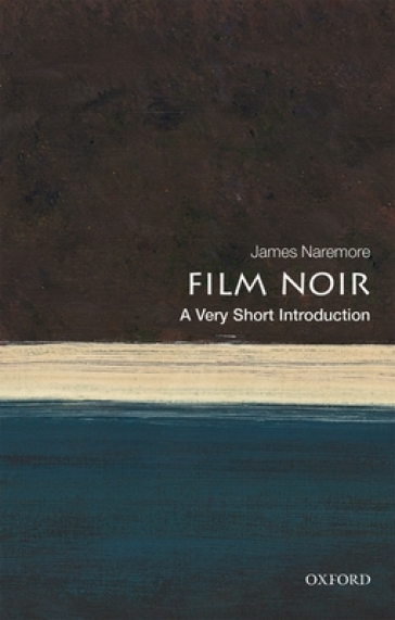 Film Noir: A Very Short Introduction - James Naremore