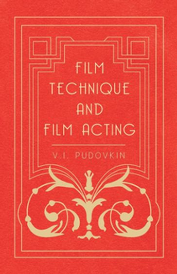 Film Technique and Film Acting - Vsevolod Illarionovich Pudovkin